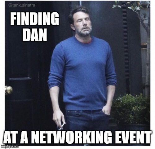 meme of Dan Popa at networking events